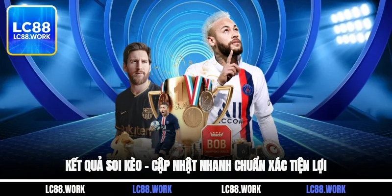 Kết Quả Soi Kèo – Cập Nhật Nhanh, Chuẩn Xác, Tiện Lợi